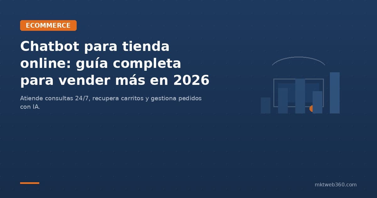 Chatbot para tienda online: guía completa para vender más y atender mejor en 2026