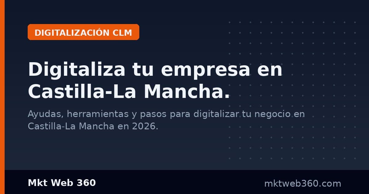 Cómo digitalizar tu empresa en Castilla-La Mancha en 2025