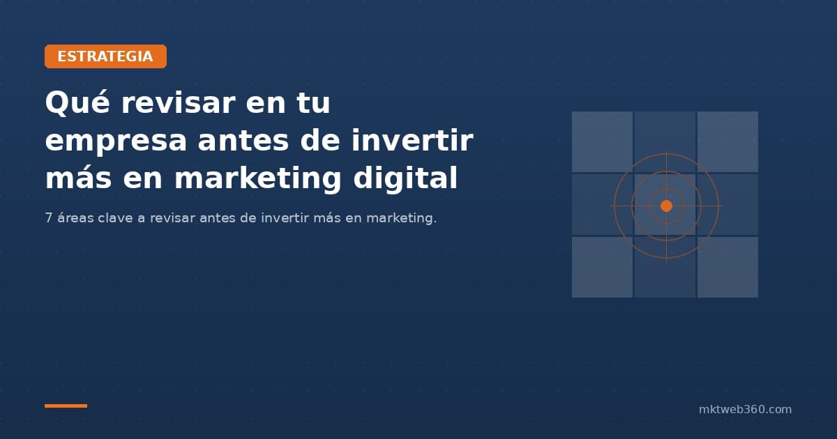 Qué revisar en tu empresa antes de invertir más en marketing digital