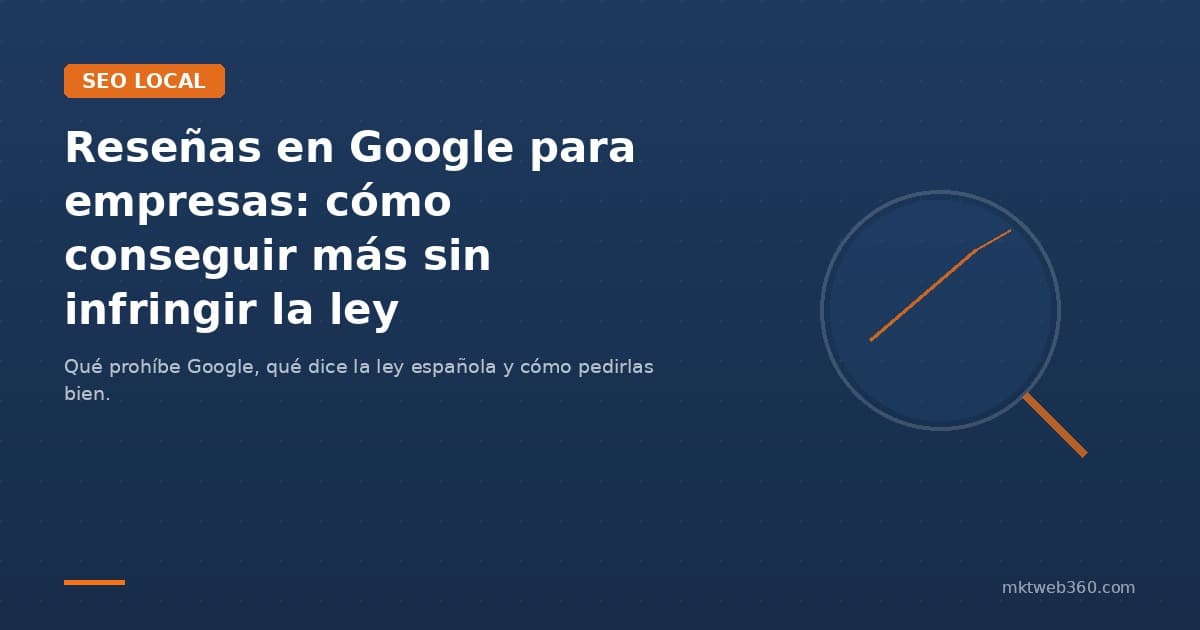 Reseñas en Google: cómo conseguirlas legalmente en 2026