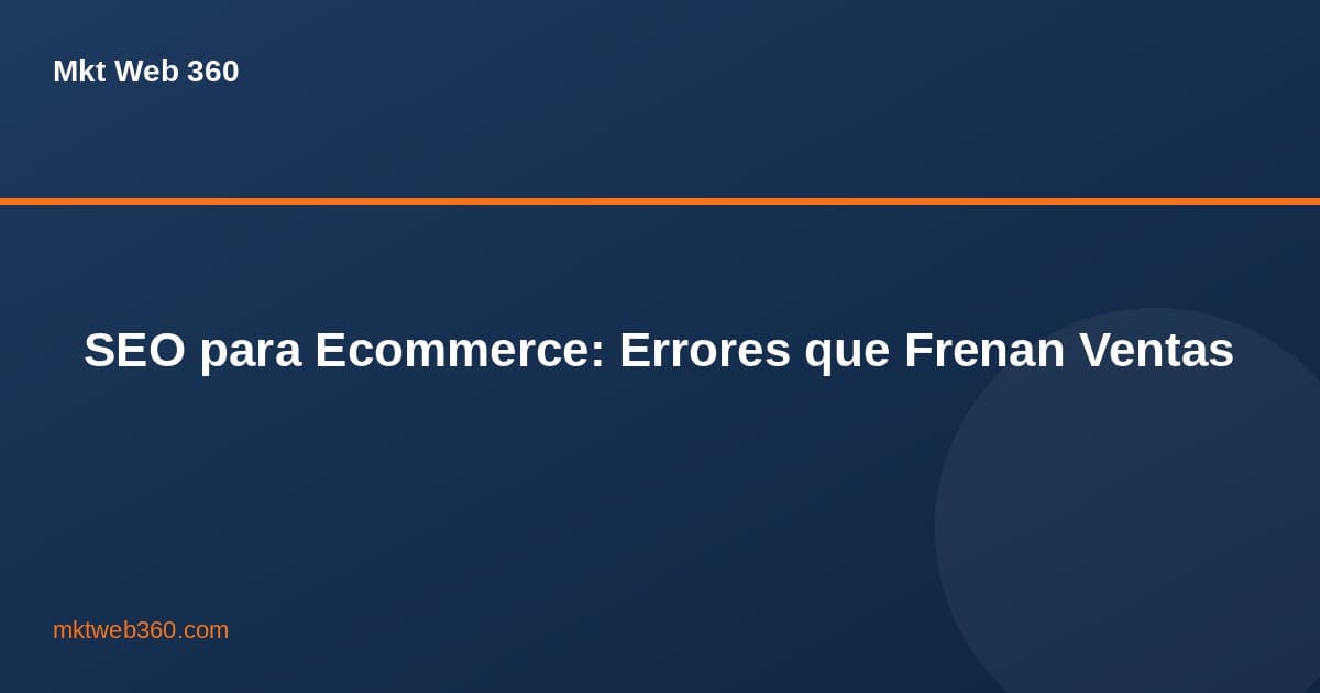 SEO para ecommerce: errores que frenan ventas en tu tienda online