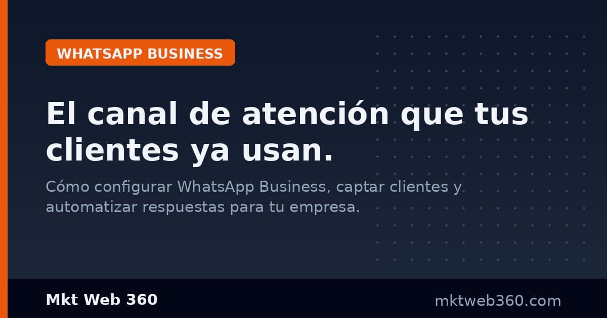 WhatsApp Business para empresas: guía completa de configuración y estrategia