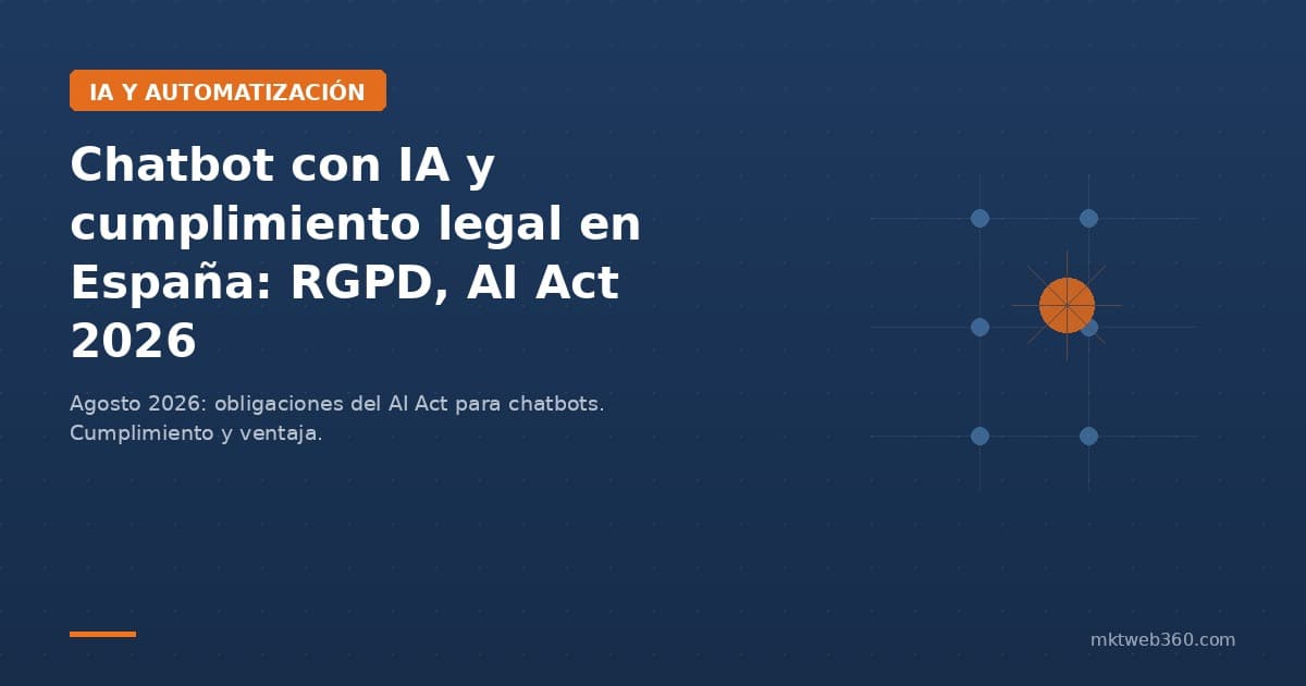 Chatbot con IA y cumplimiento legal en España: RGPD, AI Act y lo que cambia en agosto de 2026