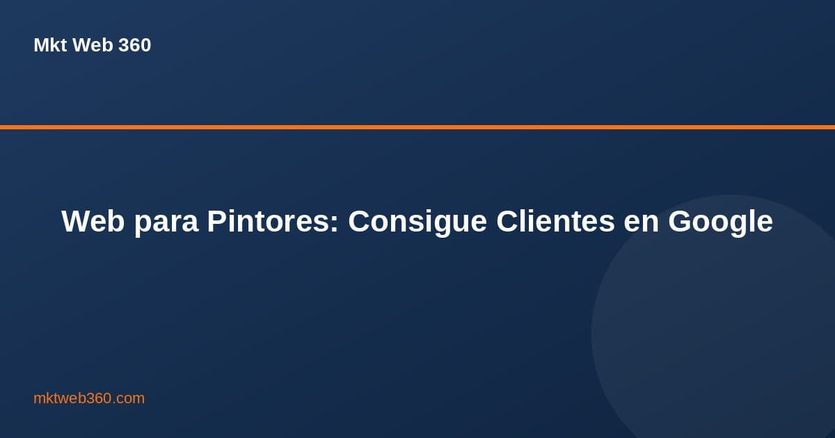 Cómo Crear una Página Web para Pintores y Conseguir Clientes en Google