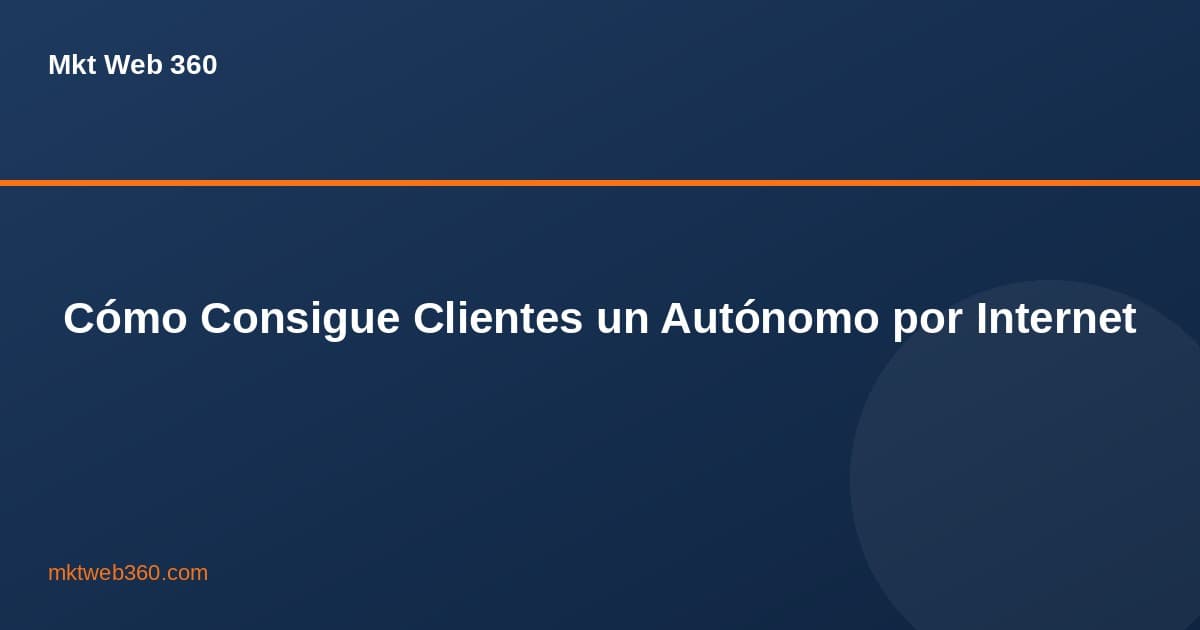 Cómo puede un autónomo conseguir clientes por Internet en 2025
