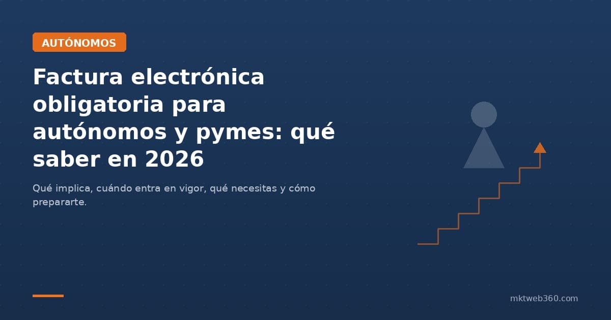 Factura electrónica obligatoria para autónomos y pymes: qué debes saber en 2026