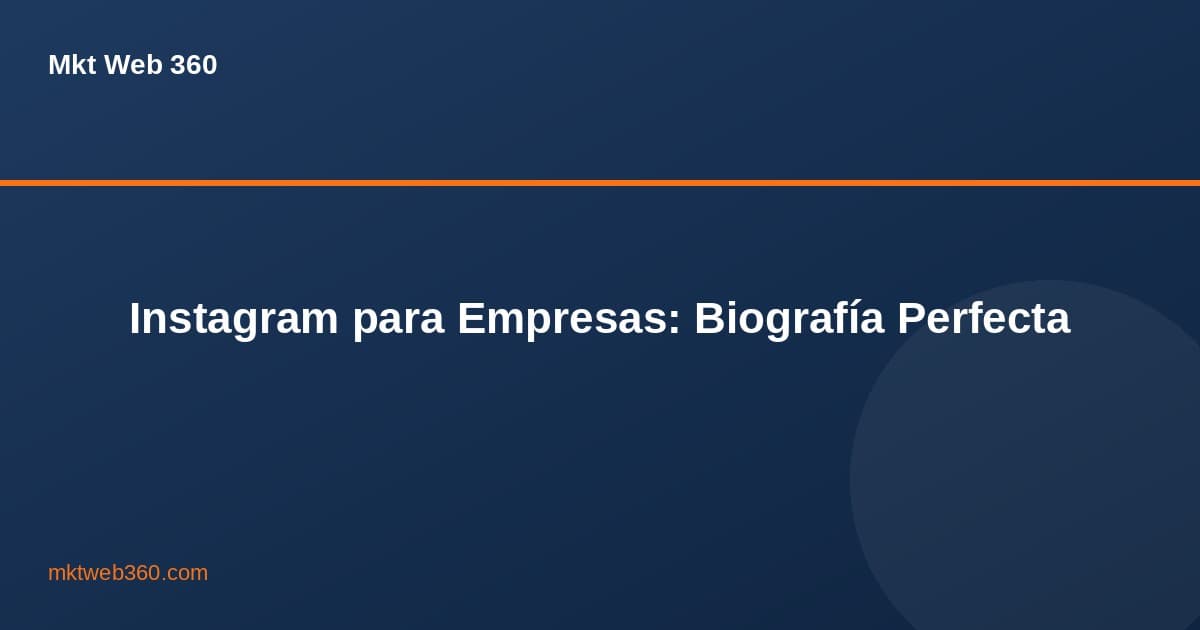 Qué poner en la biografía de Instagram para empresas — Guía 2025